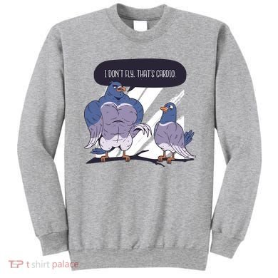 I Don't Fly That's Cardio Pigeon Funny Sweatshirt