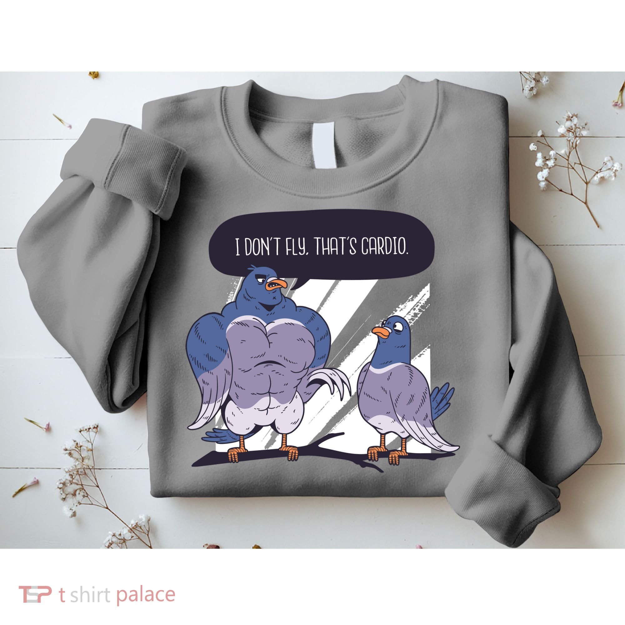 I Don't Fly That's Cardio Pigeon Funny Sweatshirt
