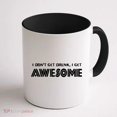 I don't Get Drunk I Get Awesome Coffee Mug back