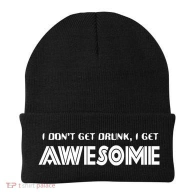 I don't Get Drunk I Get Awesome Beanie