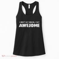 I don't Get Drunk I Get Awesome Women's Tank Top thumb 0