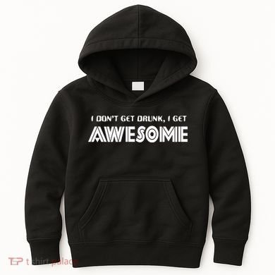 I don't Get Drunk I Get Awesome Kids Hoodie