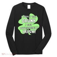 I Don't Get Drunk I get Awesomely Irish Long Sleeve Shirt thumb 0