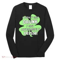 I Don't Get Drunk I get Awesomely Irish Long Sleeve Shirt thumb 0