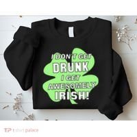 I Don't Get Drunk I get Awesomely Irish Sweatshirt thumb 2