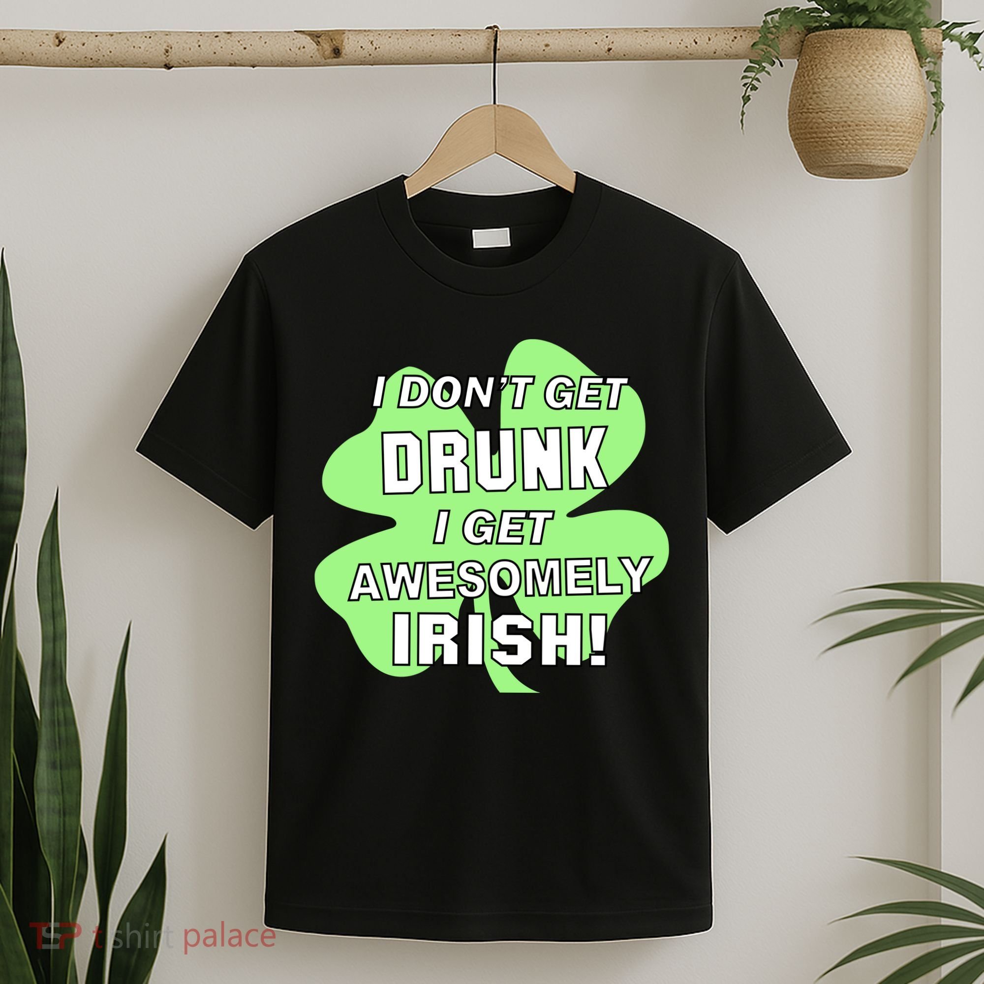 I Don't Get Drunk I get Awesomely Irish T-Shirt