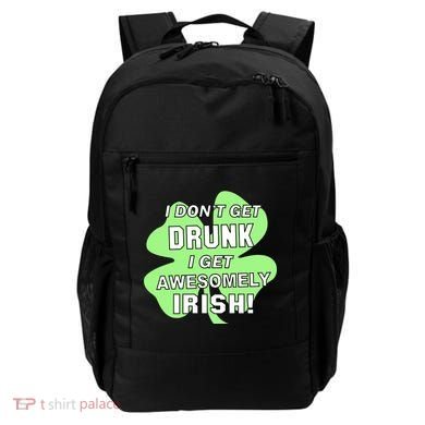 I Don't Get Drunk I get Awesomely Irish Backpack
