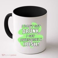I Don't Get Drunk I get Awesomely Irish Coffee Mug thumb 0