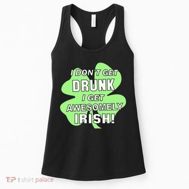 I Don't Get Drunk I get Awesomely Irish Women's Tank Top