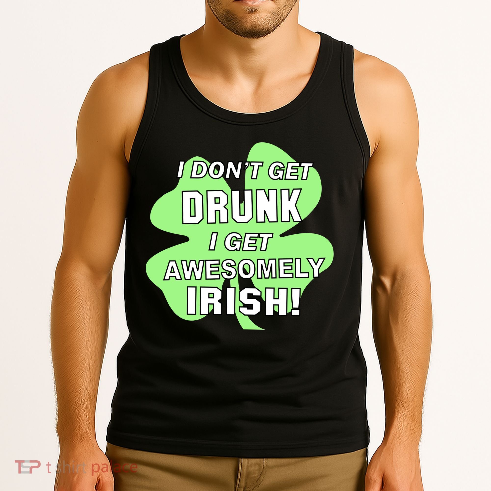 I Don't Get Drunk I get Awesomely Irish Tank Top