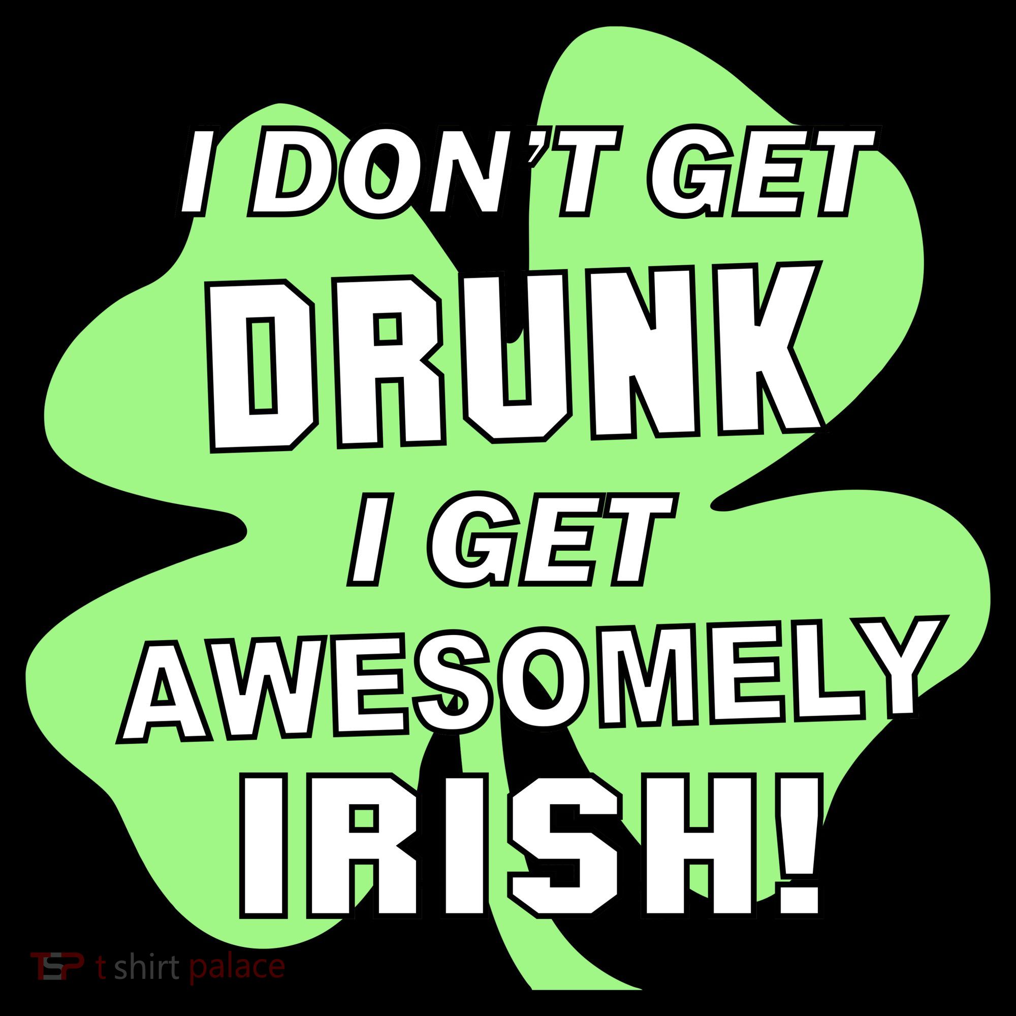 I Don't Get Drunk I get Awesomely Irish Tank Top