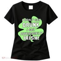 I Don't Get Drunk I get Awesomely Irish Women's T-Shirt thumb 0