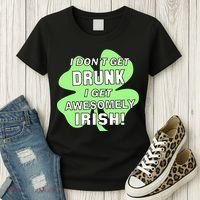 I Don't Get Drunk I get Awesomely Irish Women's T-Shirt thumb 3