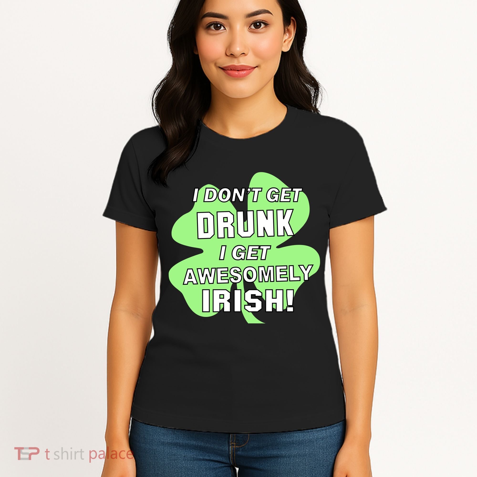 I Don't Get Drunk I get Awesomely Irish Women's T-Shirt