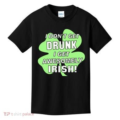 I Don't Get Drunk I get Awesomely Irish Kids T-Shirt