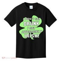 I Don't Get Drunk I get Awesomely Irish Kids T-Shirt thumb 0