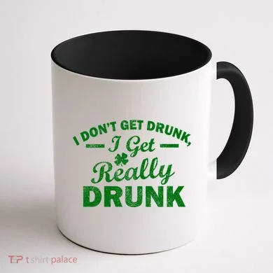 I Don't Get Drunk I Get Really Drunk Coffee Mug back
