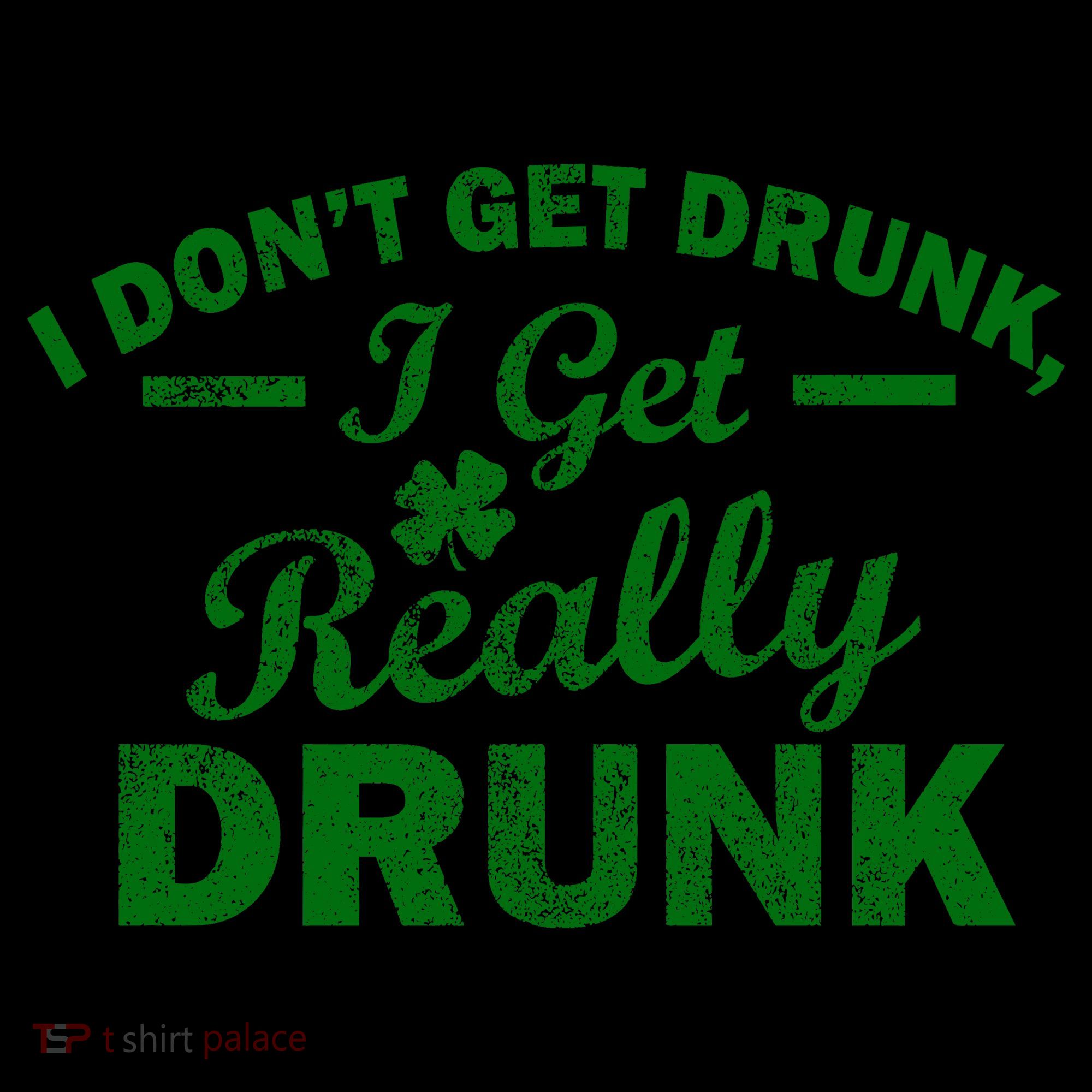 I Don't Get Drunk I Get Really Drunk Coffee Mug