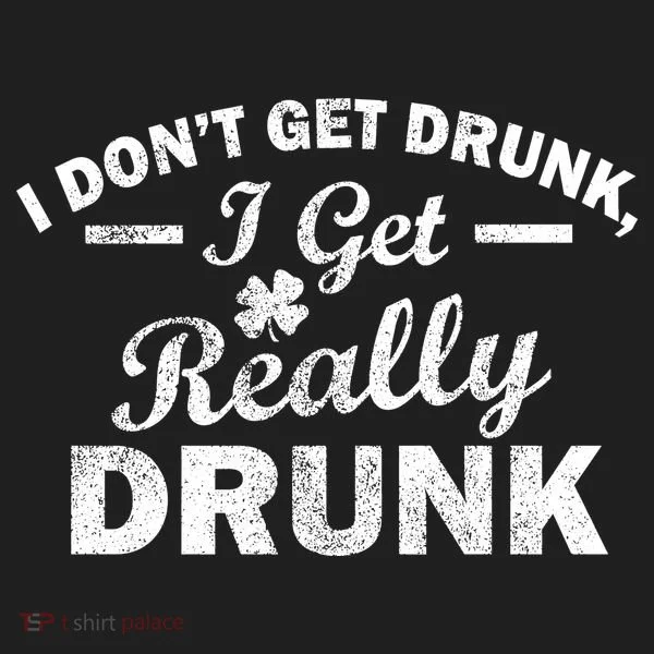 I Don't Get Drunk I Get Really Drunk Tumbler