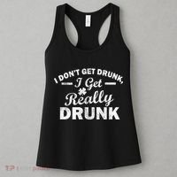 I Don't Get Drunk I Get Really Drunk Women's Tank Top thumb 3