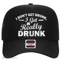 I Don't Get Drunk I Get Really Drunk Hat thumb 0