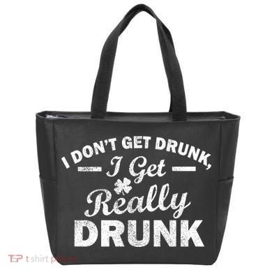 I Don't Get Drunk I Get Really Drunk Tote Bag