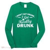 I Don't Get Drunk I Get Really Drunk Long Sleeve Shirt thumb 0