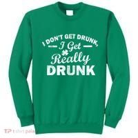 I Don't Get Drunk I Get Really Drunk Sweatshirt thumb 0