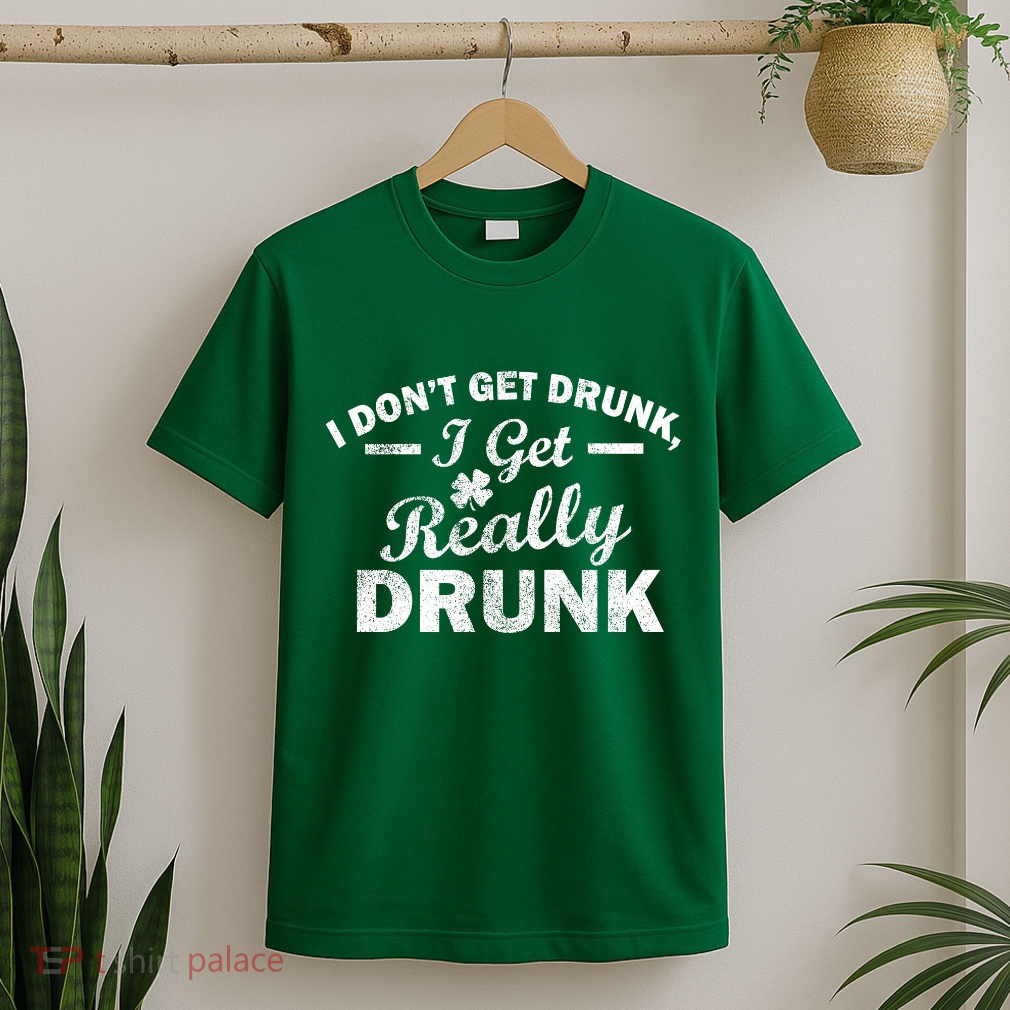 I Don't Get Drunk I Get Really Drunk T-Shirt