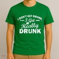 I Don't Get Drunk I Get Really Drunk T-Shirt thumb 3