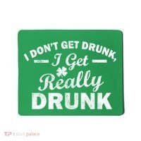 I Don't Get Drunk I Get Really Drunk Mousepad thumb 0