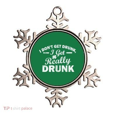 I Don't Get Drunk I Get Really Drunk Ornament