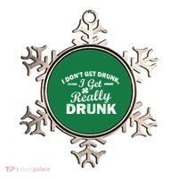 I Don't Get Drunk I Get Really Drunk Ornament thumb 0