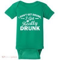 I Don't Get Drunk I Get Really Drunk Baby Bodysuit thumb 0