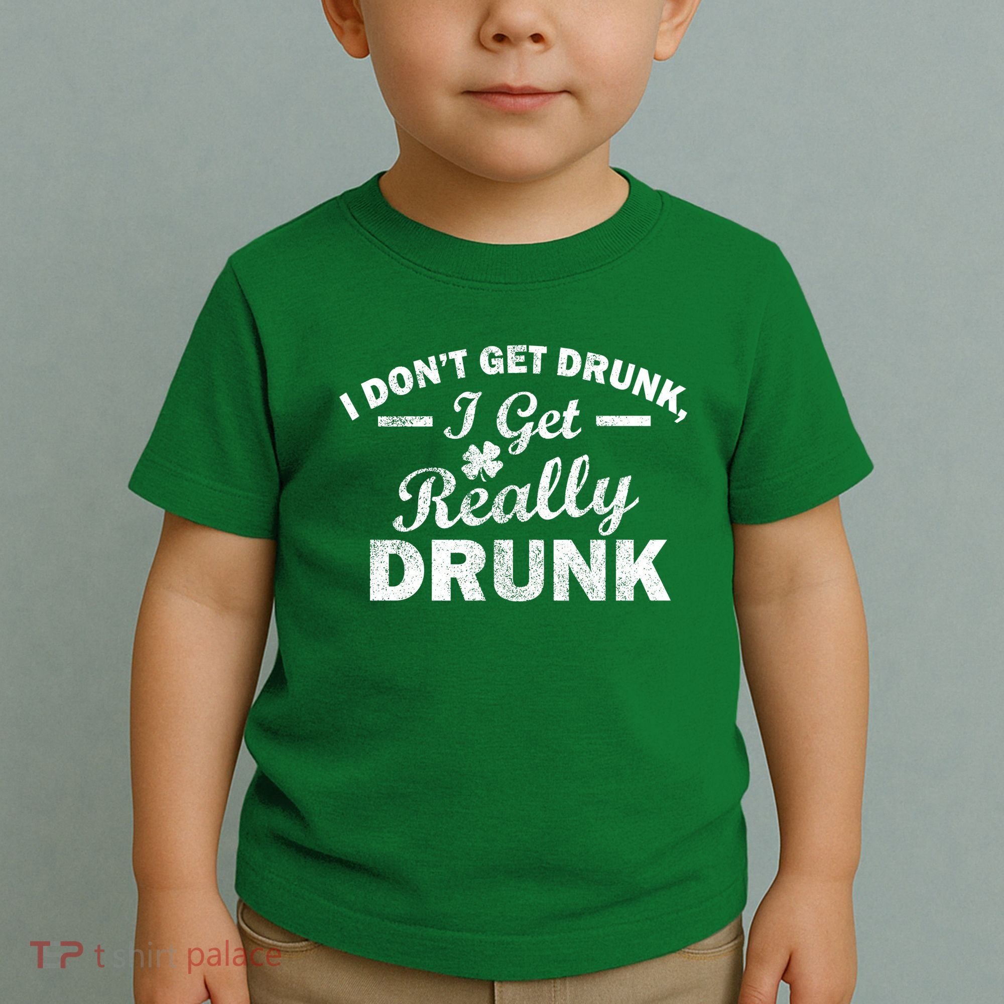 I Don't Get Drunk I Get Really Drunk Toddler T-Shirt