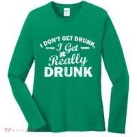 I Don't Get Drunk I Get Really Drunk Women's Long Sleeve Shirt thumb 0