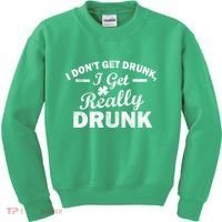 I Don't Get Drunk I Get Really Drunk Kids Sweatshirt thumb 0
