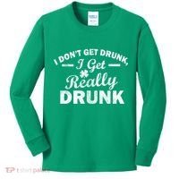 I Don't Get Drunk I Get Really Drunk Kids Long Sleeve Shirt thumb 0