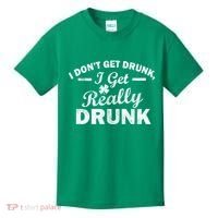 I Don't Get Drunk I Get Really Drunk Kids T-Shirt thumb 0
