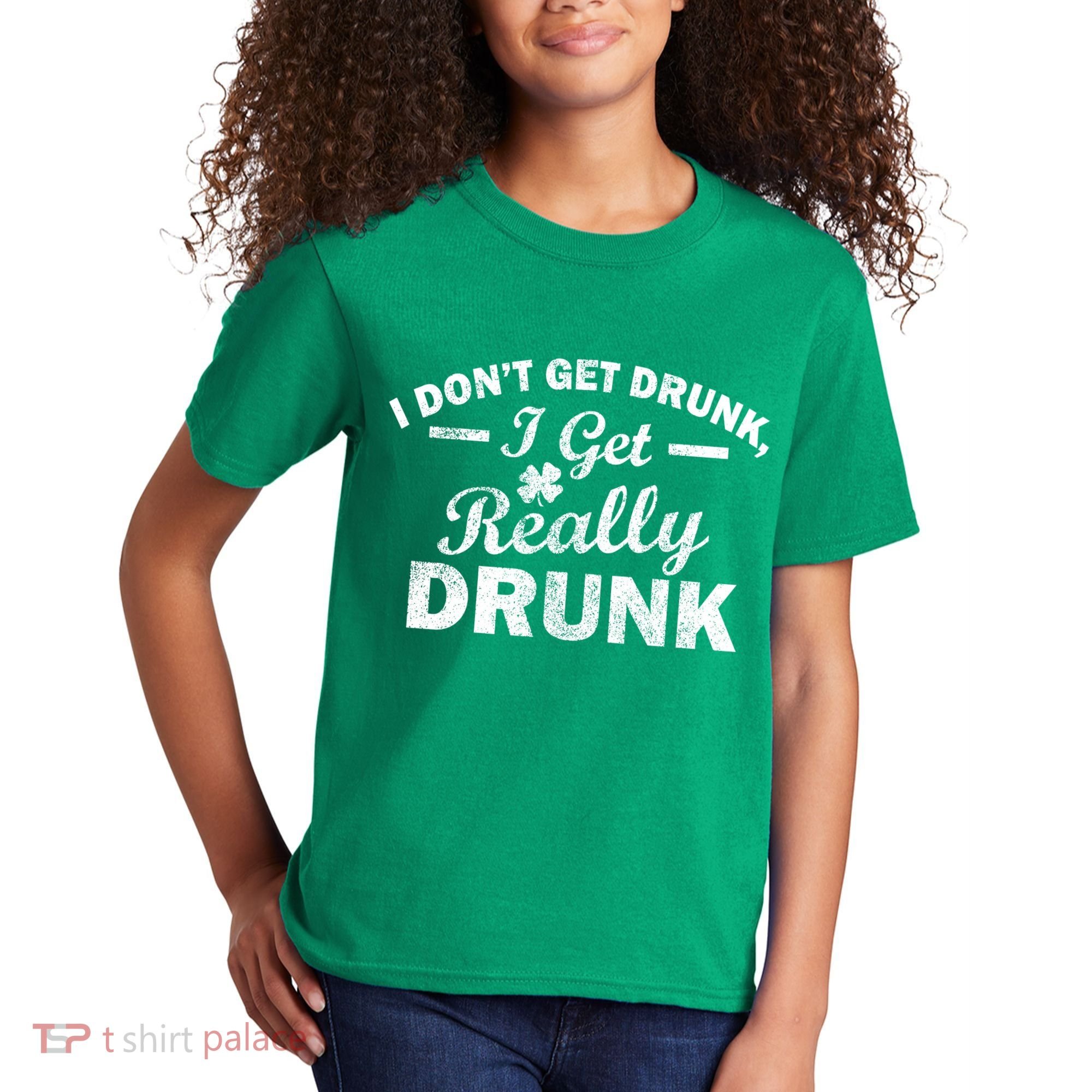 I Don't Get Drunk I Get Really Drunk Kids T-Shirt