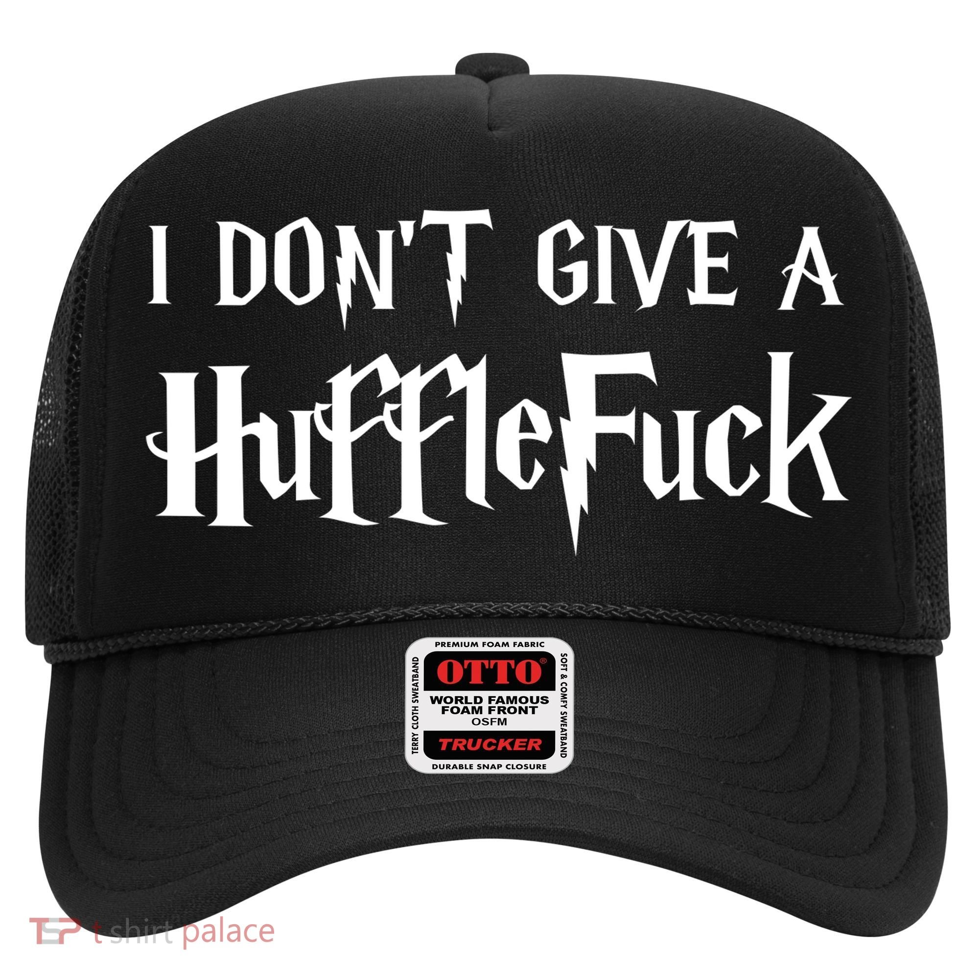 I Don't Give A HuffleFuck Hat