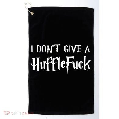 I Don't Give A HuffleFuck Golf Towel