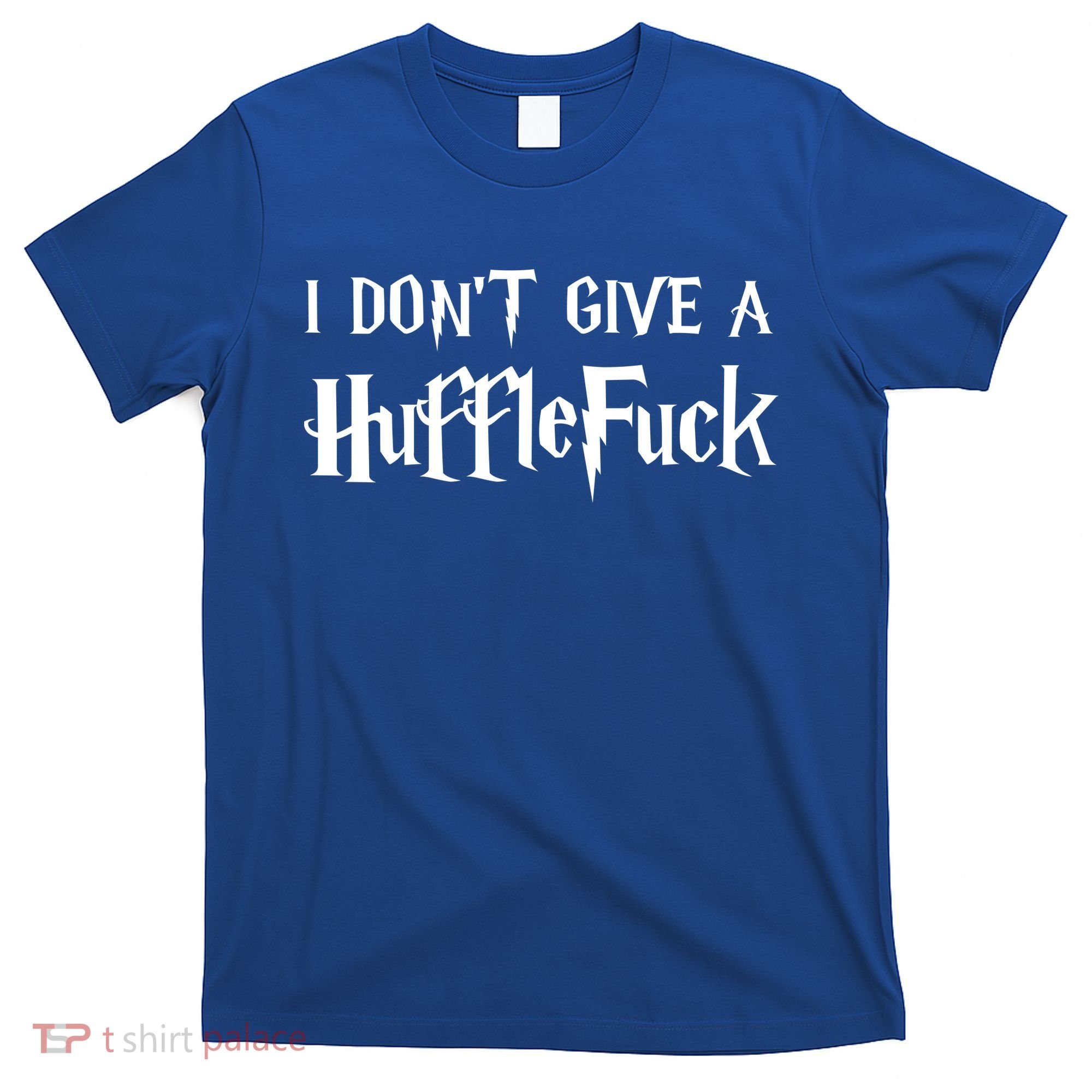 I Don't Give A HuffleFuck T-Shirt