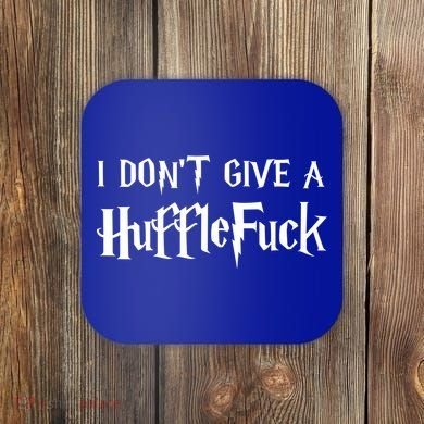 I Don't Give A HuffleFuck Coaster