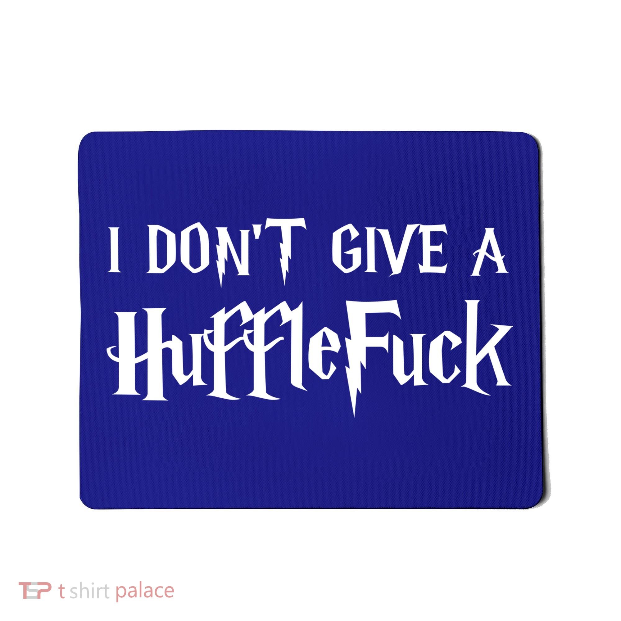 I Don't Give A HuffleFuck Mousepad