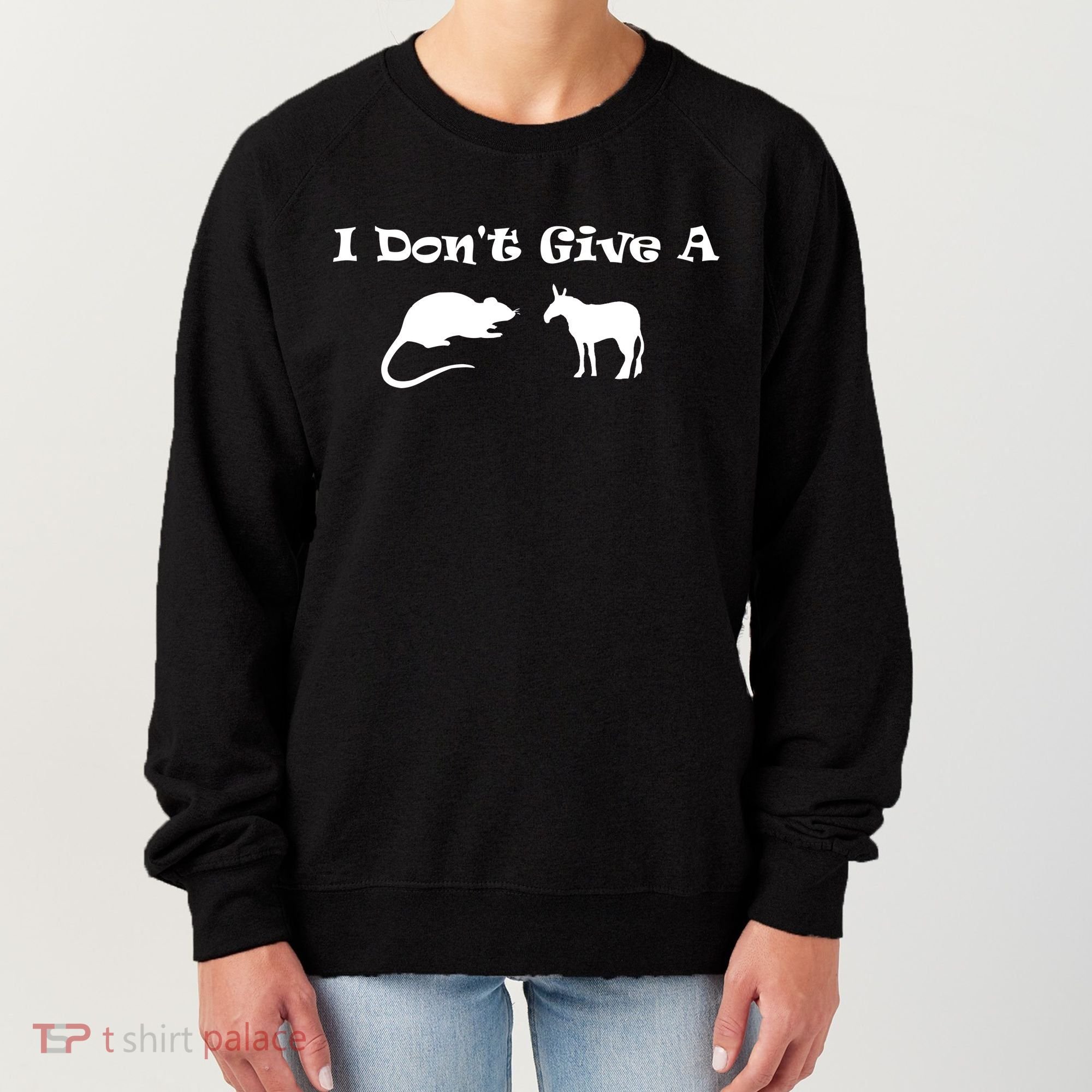 I Don't Give A Rat's Ass Women's Sweatshirt