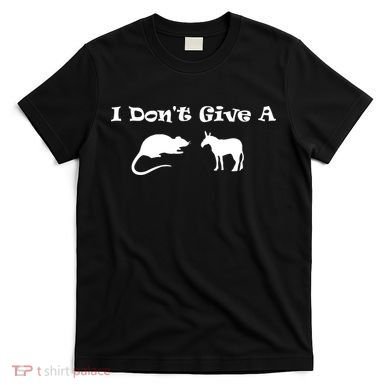 I Don't Give A Rat's Ass T-Shirt
