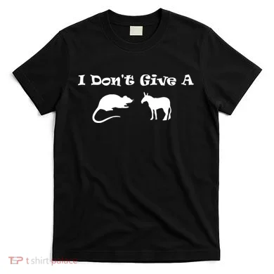 I Don't Give A Rat's Ass T-Shirt
