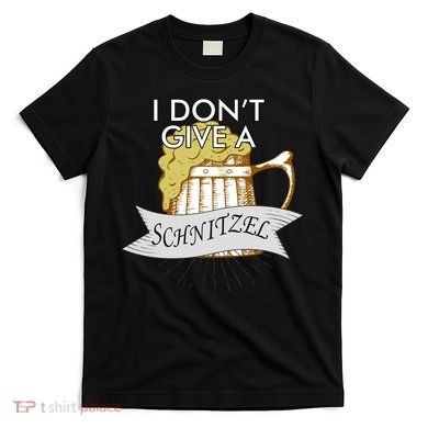 I Don't Give A Schnitzel Oktoberfest Beer T-Shirt