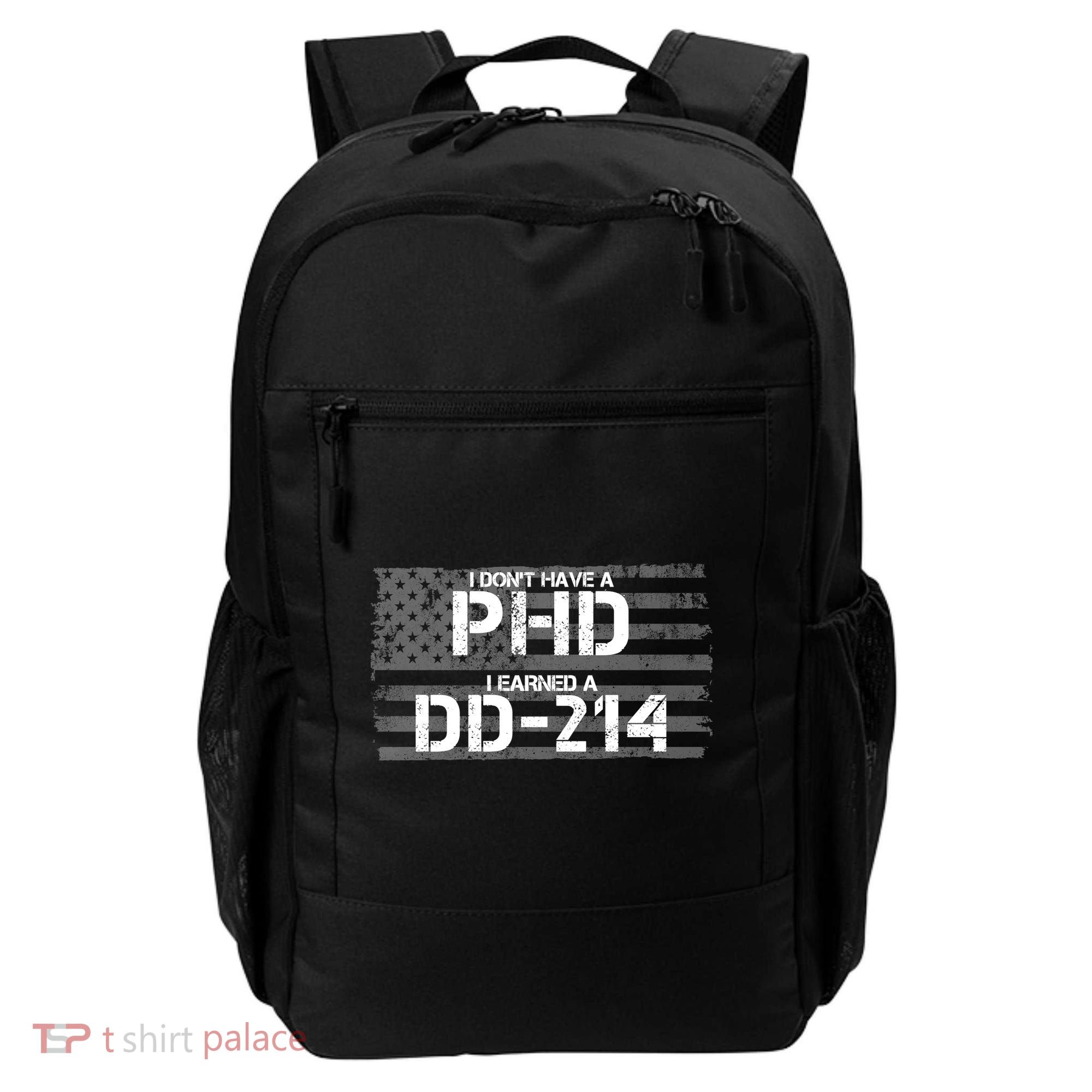 I Don't Have A PHD I Earned A DD-214 Backpack